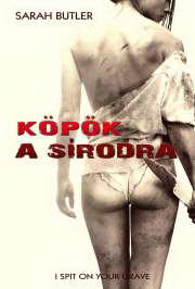 Köpök a sírodra (2010) film adatlap